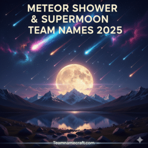 Meteor Shower Team Names 2025